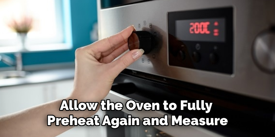 Allow the Oven to Fully 
Preheat Again and Measure