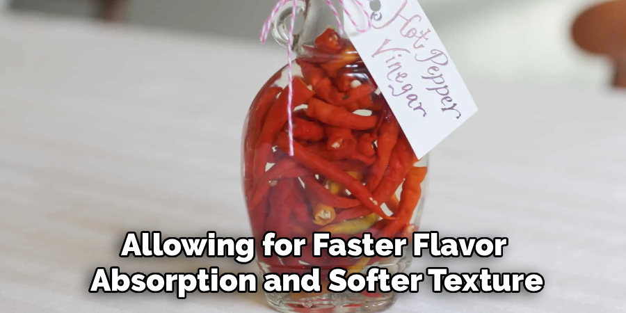 Allowing for Faster Flavor
 Absorption and Softer Texture