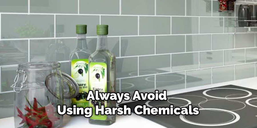 Always Avoid 
Using Harsh Chemicals