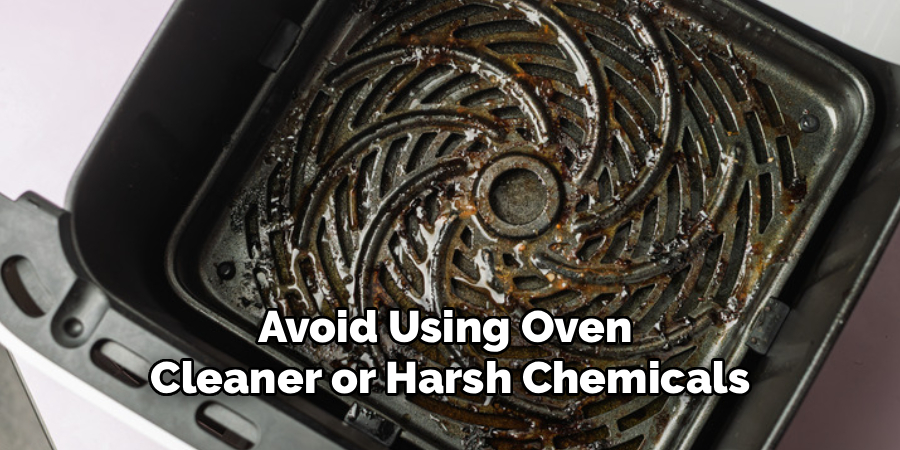 
Avoid Using Oven 
Cleaner or Harsh Chemicals
