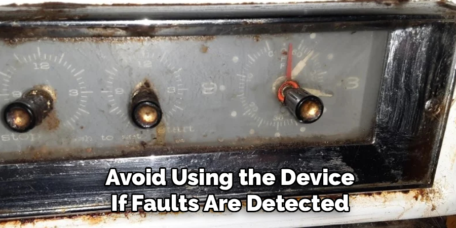 Avoid Using the Device If Faults Are Detected