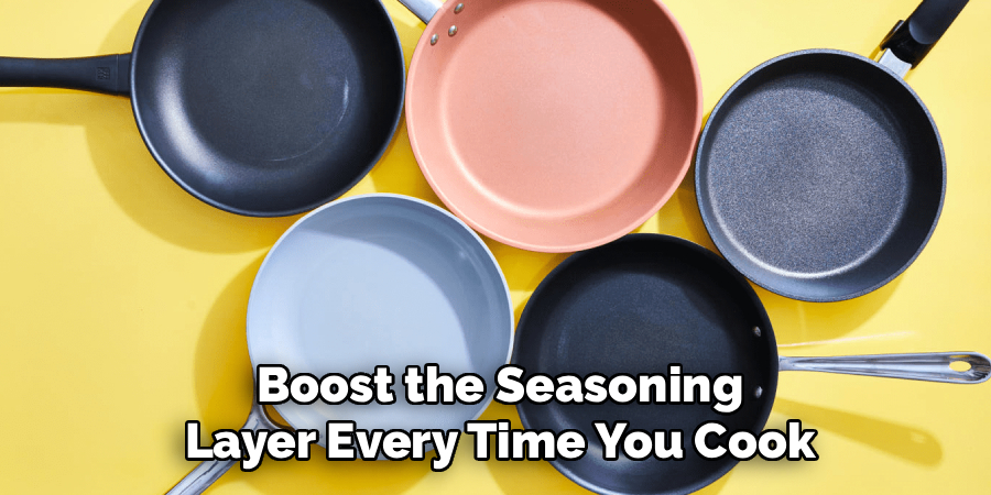 Boost the Seasoning Layer Every Time You Cook
