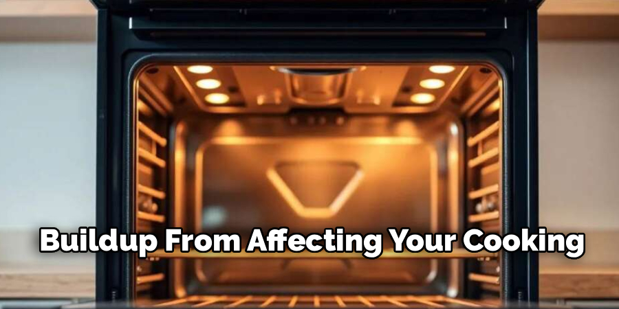 Buildup From Affecting Your Cooking