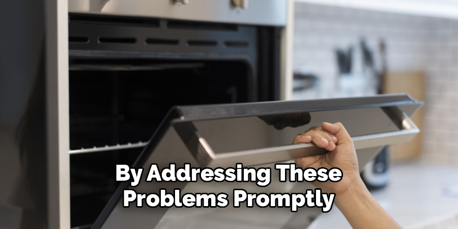 By Addressing These
Problems Promptly
