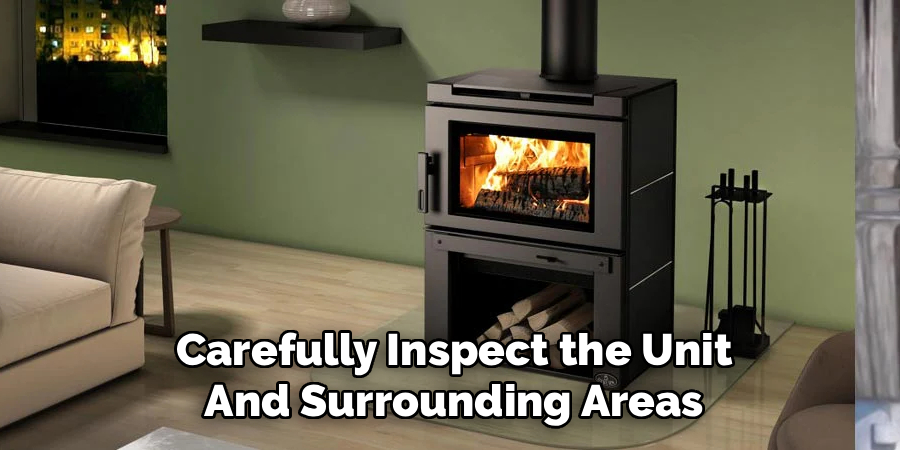 Carefully Inspect the Unit And Surrounding Areas