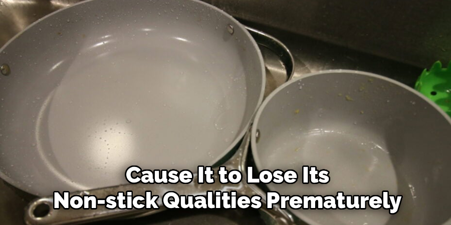 Cause It to Lose Its Non-stick Qualities Prematurely