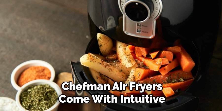 Chefman Air Fryers
Come With Intuitive