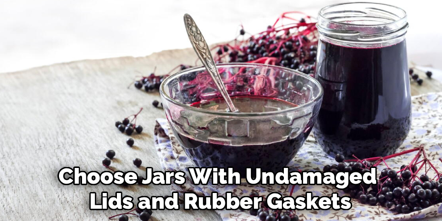 Choose Jars With Undamaged 
Lids and Rubber Gaskets