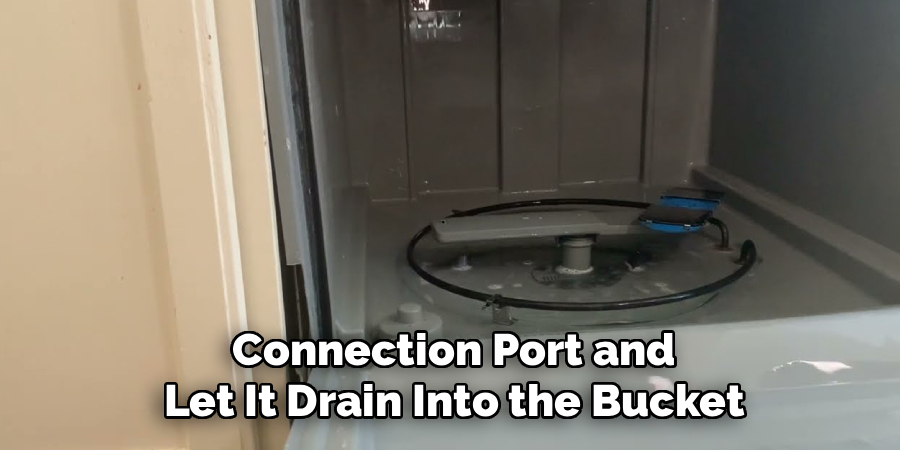 Connection Port and Let It Drain Into the Bucket