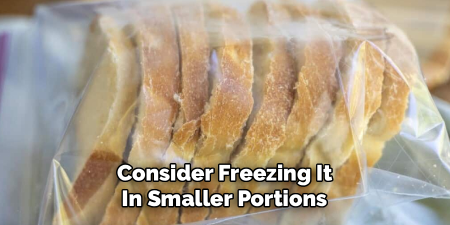 Consider Freezing It
In Smaller Portions