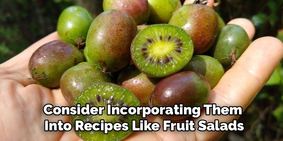 Consider Incorporating Them
 Into Recipes Like Fruit Salads