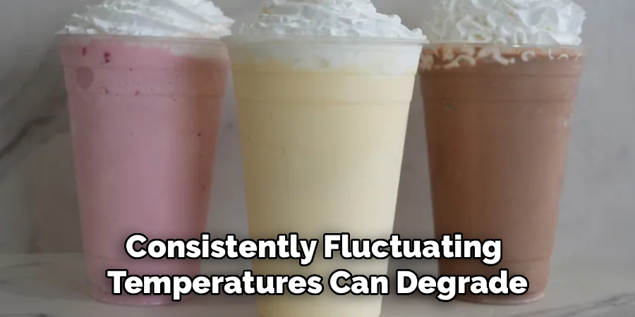 Consistently Fluctuating 
Temperatures Can Degrade