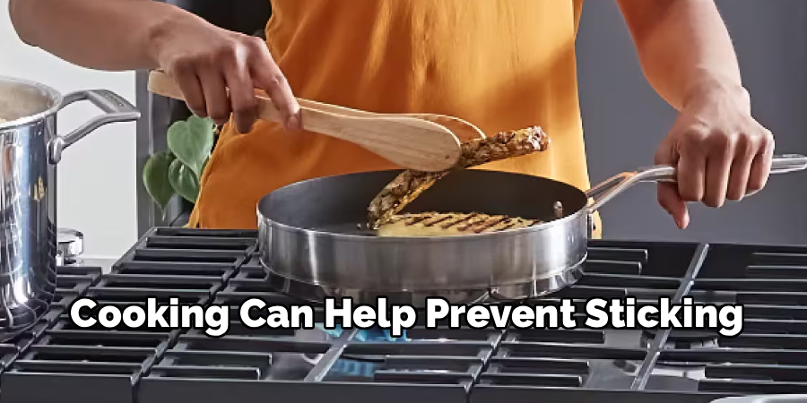 Cooking Can Help Prevent Sticking