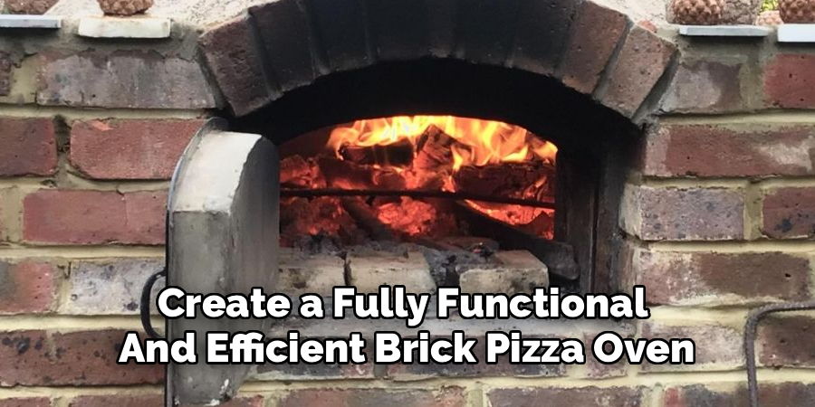 Create a Fully Functional 
And Efficient Brick Pizza Oven