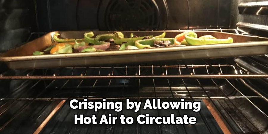 Crisping by Allowing Hot Air to Circulate