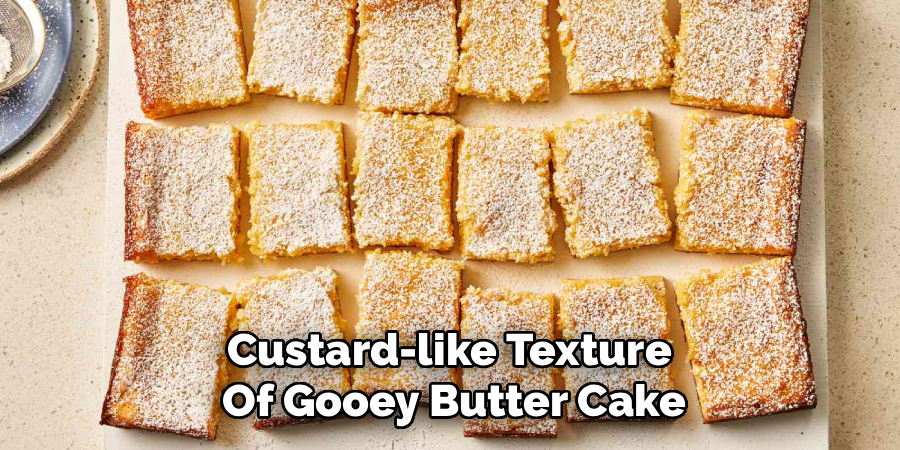 Custard-like Texture 
Of Gooey Butter Cake
