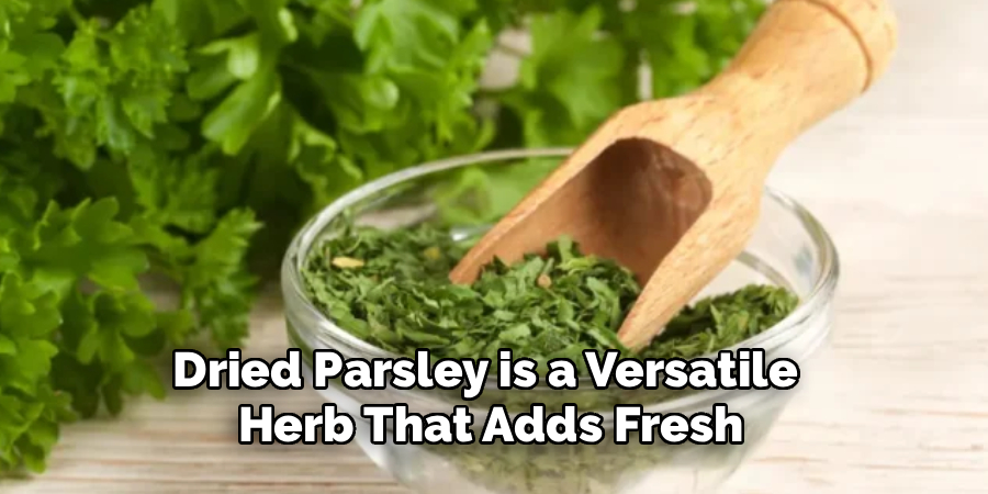 Dried Parsley is a Versatile 
Herb That Adds Fresh