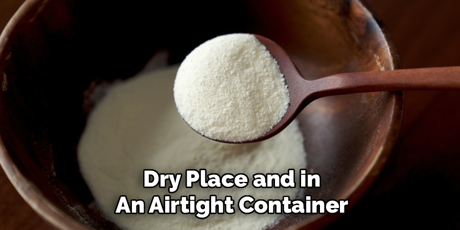 Dry Place and in
An Airtight Container