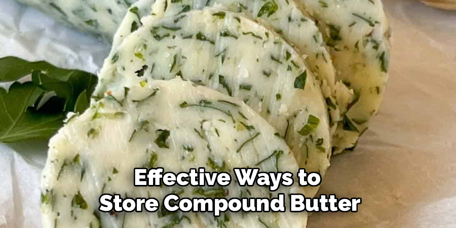 Effective Ways to
Store Compound Butter