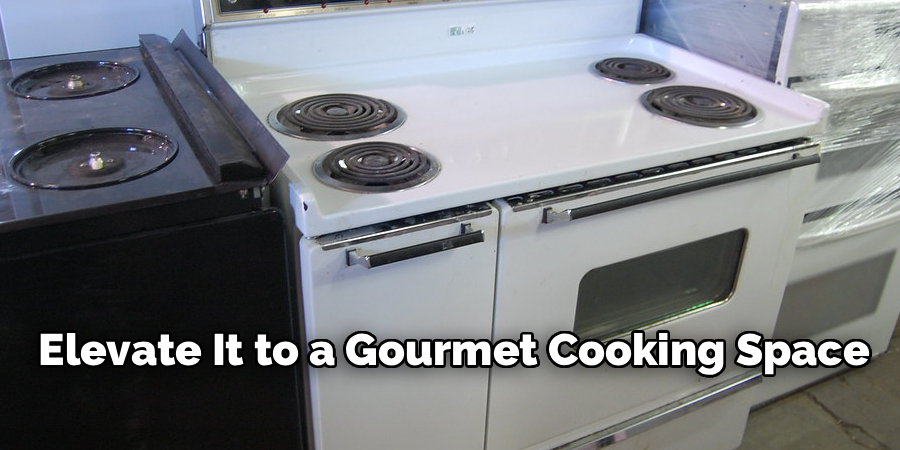 Elevate It to a Gourmet Cooking Space