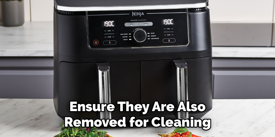 Ensure They Are Also
Removed for Cleaning