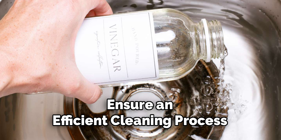 Ensure an 
Efficient Cleaning Process 