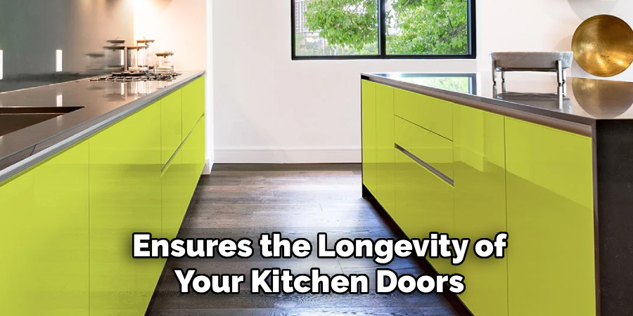 Ensures the Longevity of Your Kitchen Doors