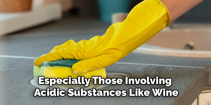 Especially Those Involving 
Acidic Substances Like Wine