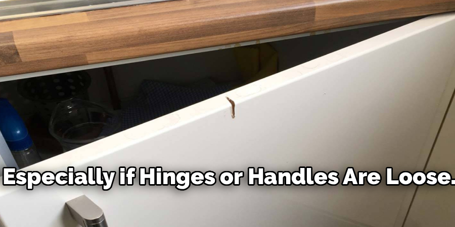 Especially if Hinges or Handles Are Loose