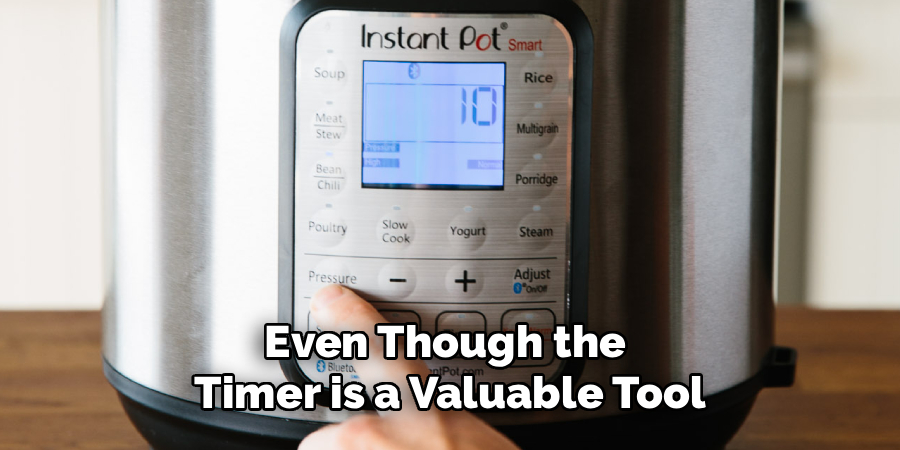 Even Though the 
Timer is a Valuable Tool