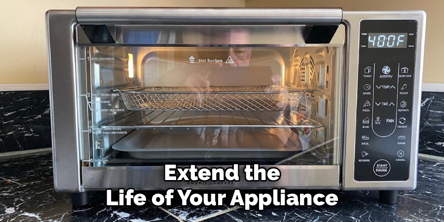 Extend the
Life of Your Appliance