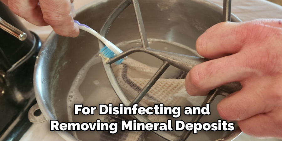 For Disinfecting and Removing Mineral Deposits