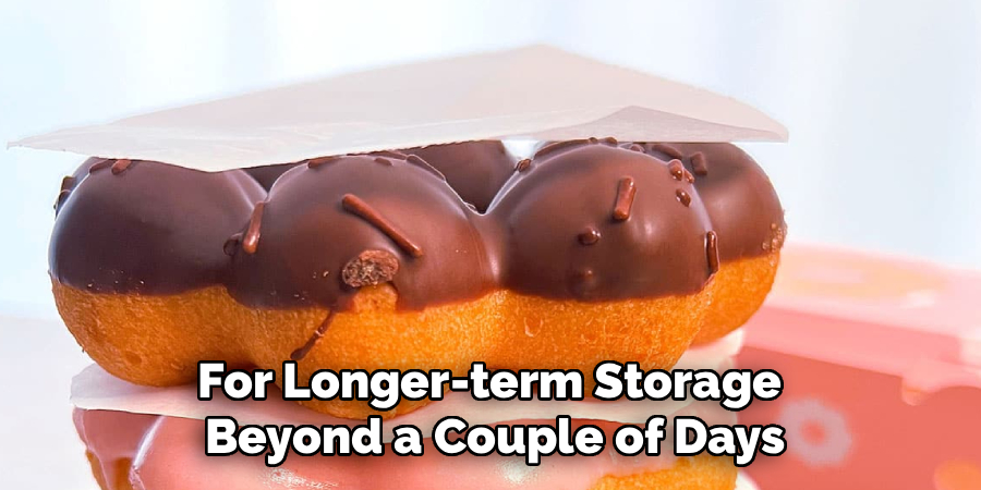 For Longer-term Storage 
Beyond a Couple of Days
