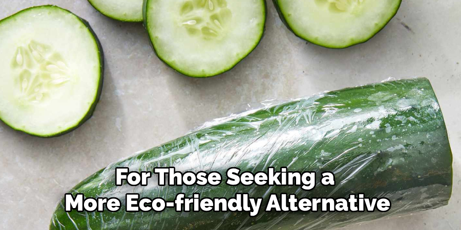 For Those Seeking a 
More Eco-friendly Alternative