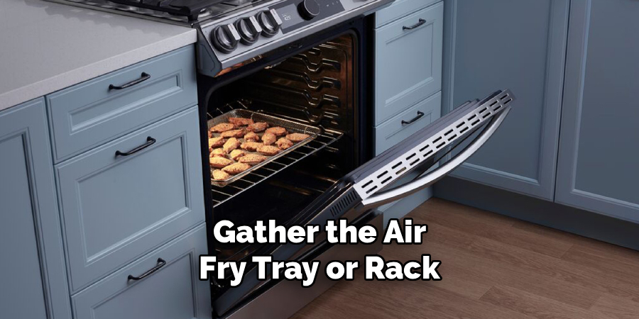 Gather the Air
Fry Tray or Rack
