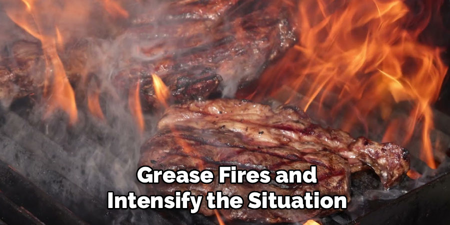 Grease Fires and Intensify the Situation