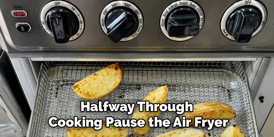 Halfway Through
Cooking Pause the Air Fryer