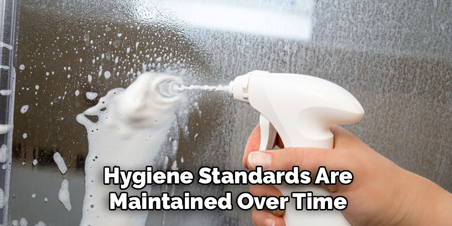 Hygiene Standards Are Maintained Over Time
