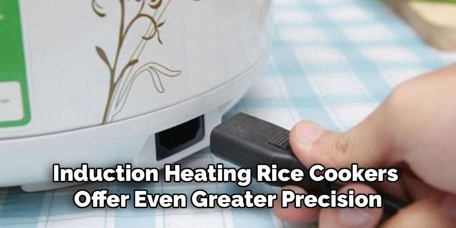 Induction Heating Rice Cookers 
Offer Even Greater Precision