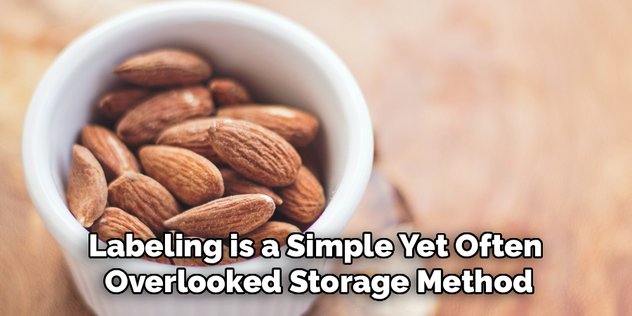 
Labeling is a Simple Yet Often 
Overlooked Storage Method