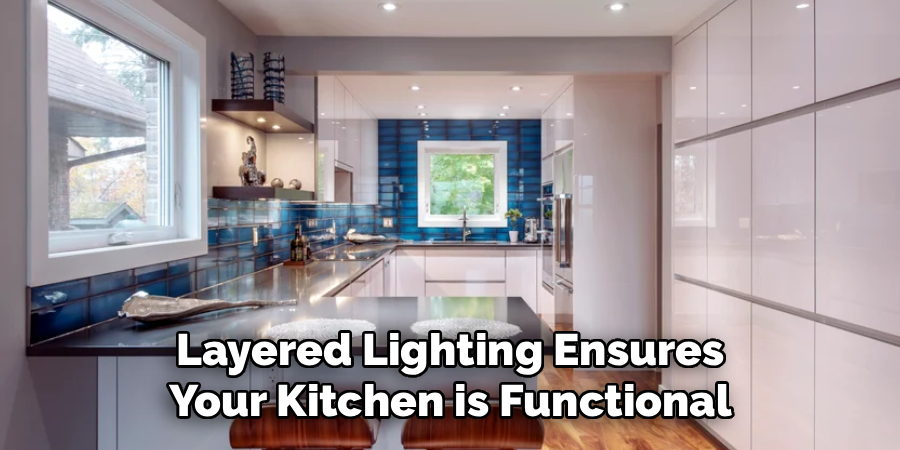Layered Lighting Ensures
Your Kitchen is Functional