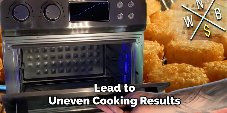 Lead to
Uneven Cooking Results
