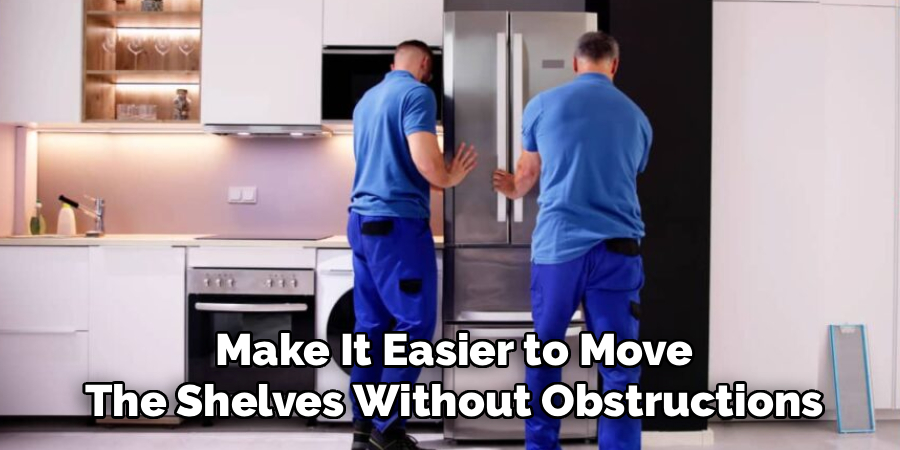 Make It Easier to Move The Shelves Without Obstructions