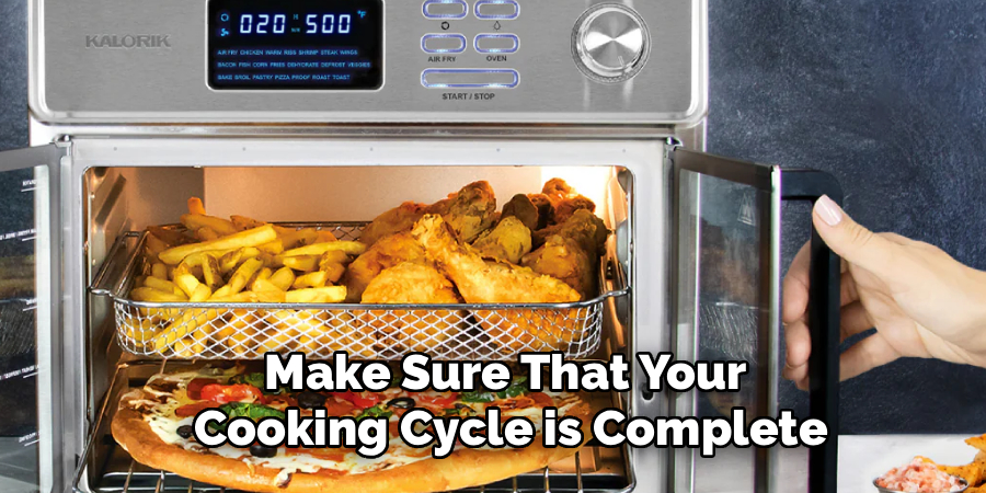 Make Sure That Your 
Cooking Cycle is Complete