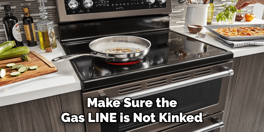 Make Sure the
Gas LINE is Not Kinked