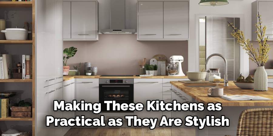 Making These Kitchens as Practical as They Are Stylish