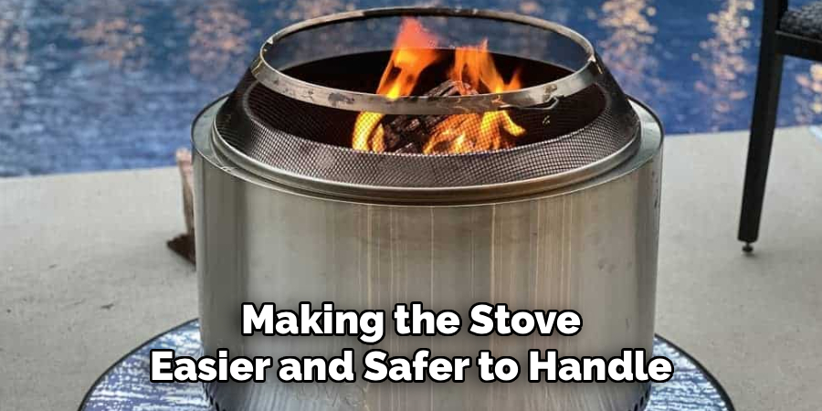 Making the Stove
Easier and Safer to Handle