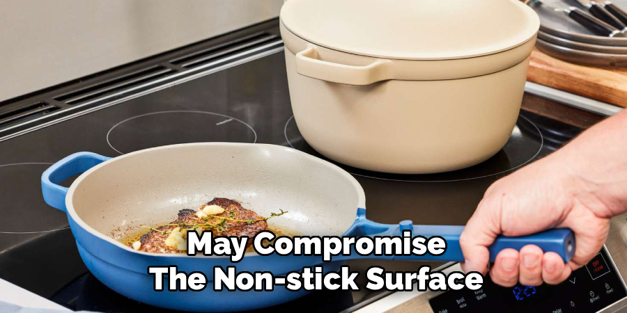 May Compromise The Non-stick Surface