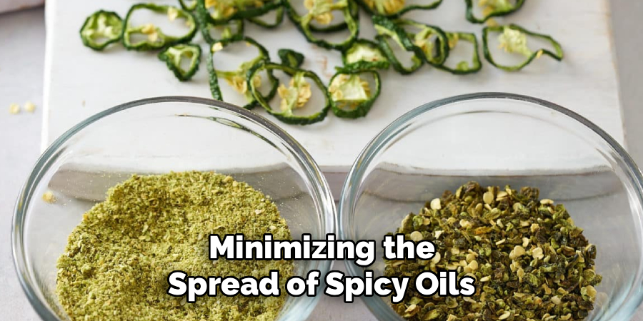 Minimizing the
Spread of Spicy Oils