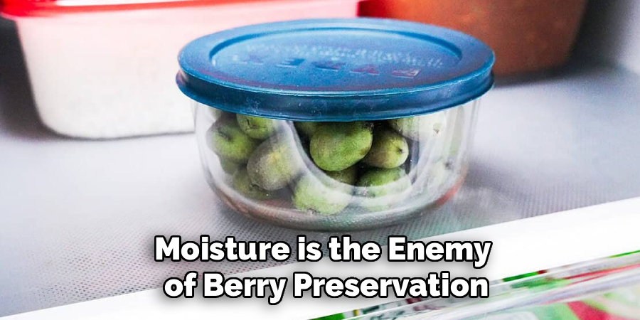 Moisture is the Enemy
 of Berry Preservation